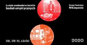 Bilety na spektakl LUDZIE SWOBODNI W ŚWIETLE BADAŃ EMPIRYCZNYCH /  GT WIKINGOWIE - Poznań - 08-11-2020