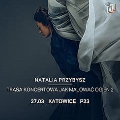 Bilety na koncert NATALIA PRZYBYSZ | P23 | Katowice - 27-03-2021