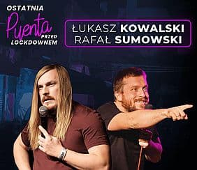 Bilety na koncert Stand-up w Puencie - Łukasz Kowalski & Rafał Sumowski - 23-11-2020