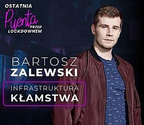 Bilety na koncert Stand-up w Puencie - Bartosz Zalewski - Infrastruktura kłamstwa / pożegnanie programu - 25-11-2020