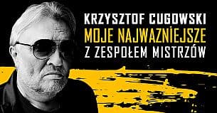 Bilety na koncert Krzysztof Cugowski z Zespołem Mistrzów - Moje Najważniejsze w Szczecinie - 31-05-2021