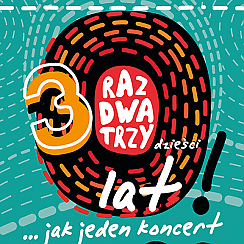 Bilety na koncert Raz Dwa Trzy - 30 lat jak jeden koncert / Łódź - 08-05-2021