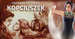 Bilety na koncert Teatr Piasku Online: Kopciuszek - rodzinny spektakl - 13-02-2021