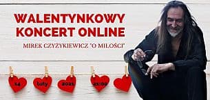 Bilety na koncert Mirosław Czyżykiewicz - Walentynkowy kameralny koncert Mirka Czyżykiewicza "o Miłości" w Online - 14-02-2021