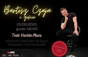 Bilety na koncert Bartosz Czaja - Koncert z towarzyszeniem zespołu na żywo, tancerek i zaproszonych gości w Koszalinie - 13-02-2021