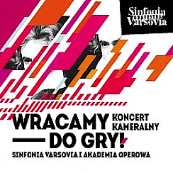 Bilety na koncert Wracamy do gry!Koncert kameralny. Sinfonia Varsovia i Akademia Operowa w Warszawie - 24-02-2021