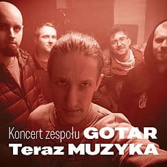 Bilety na koncert zespołu GOTAR - Teraz MUZYKA w Rybniku - 26-03-2021