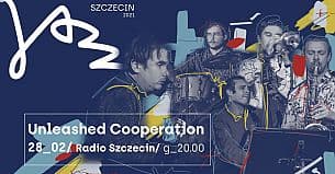Bilety na koncert Szczecin Jazz 2021 - Unleashed Cooperation - 28-02-2021