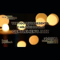 Bilety na koncert Vertigo Live Presents: Z miłości do Pań - Gentlemen's Jazz we Wrocławiu - 07-03-2021