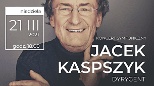 Bilety na koncert symfoniczny - dyr.Jacek Kaspszyk w Poznaniu - 21-03-2021