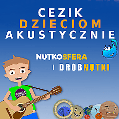 Bilety na koncert NutkoSfera i DrobNutki - CeZik dzieciom akustycznie w Krakowie - 05-06-2021