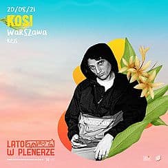Bilety na koncert Lato w Plenerze | Kosi IS.OK| Warszawa WYDARZENIE ODWOŁANE - 20-08-2021
