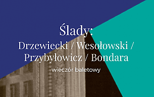Bilety na koncert  Ślady: Drzewiecki / Wesołowski / Przybyłowicz / Bondara - Wieczór baletowy w Poznaniu - 13-06-2021