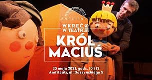 Bilety na spektakl Wkręć się w teatr: Król Maciuś - Radom - 30-05-2021