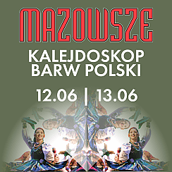 Bilety na koncert KALEJDOSKOP BARW POLSKI – PZLPiT „Mazowsze” im. T. Sygietyńskiego w Otrębusach - 12-06-2021