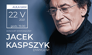 Bilety na koncert Dyr.Jacek Kaspszyk - Koncert Symfoniczny w Poznaniu - 22-05-2021
