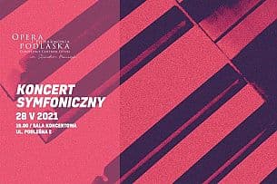 Bilety na koncert [A] Koncert symfoniczny w Białymstoku - 28-05-2021