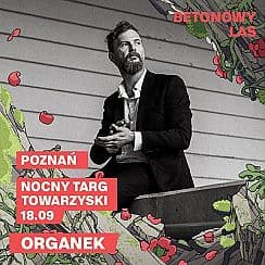 Bilety na koncert ORGANEK | BETONOWY LAS w Poznaniu - 18-09-2021