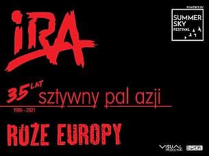 Bilety na IRA, Sztywny Pal Azji, Róże Europy na  Summer Sky Festival 2021!