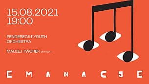 Bilety na koncert EMANACJE 2021 - PENDERECKI YOUTH ORCHESTRA, MACIEJ TWOREK - dyrygent w Lusławicach - 15-08-2021