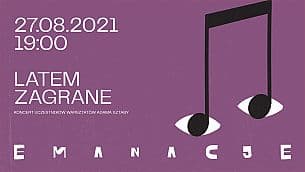 Bilety na koncert EMANACJE 2021 - Koncert uczestników warsztatów Adama Sztaby "LATEM ZAGRANE" w Lusławicach - 27-08-2021