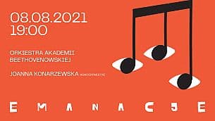 Bilety na koncert EMANACJE - ORKIESTRA AKADEMII BEETHOVENOWSKIEJ, JOANNA KONARZEWSKA - skrzypce  w Lusławicach - 08-08-2021