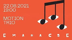 Bilety na koncert EMANACJE 2021 - MOTION TRIO w Lusławicach - 22-08-2021