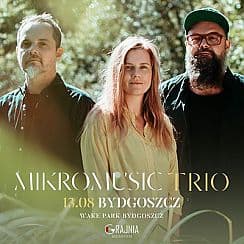 Bilety na koncert Mikromusic Trio | Bydgoszcz - 13-08-2021