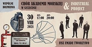 Bilety na koncert Wspólne brzmienia: Chór Akademii Morskiej w Szczecinie & Industrial Project - 30-08-2021