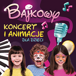 Bilety na spektakl BAJKOWY KONCERT I ANIMACJE - Kraków - 29-08-2021