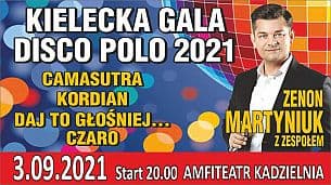 Bilety na koncert Kielecka Gala Disco Polo 2021 - ZENEK MARTYNIUK z zespołem, CAMASUTRA, KORDIAN, DAJ TO GŁOŚNIEJ, CZARO w Kielcach - 03-09-2021
