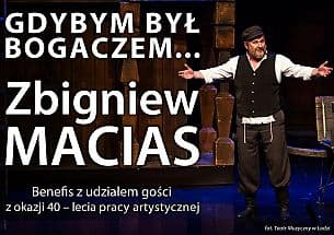 Bilety na spektakl Gdybym był bogaczem... - Zbigniew Macias - "Gdybym był bogaczem..." ZBIGNIEW MACIAS - Łódź - 27-09-2021