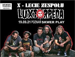 Bilety na koncert Luxtorpeda - X - Lecie zespołu Luxtorpeda w Poznaniu - 19-09-2021
