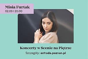 Bilety na koncert Misia Furtak | Scena na Piętrze | 02.09.21 w Poznaniu - 02-09-2021