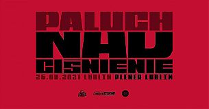 Bilety na koncert Paluch - Nadciśnienie w Lublinie - 05-09-2021