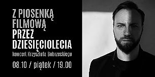 Bilety na koncert Z piosenką filmową przez dziesięciolecia - koncert Krzysztofa Bobrzeckiego w Gdańsku - 08-10-2021