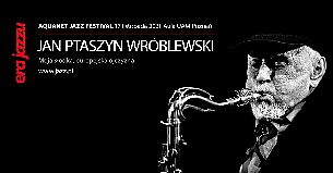 Bilety na koncert ERA JAZZU: JAN PTASZYN WRÓBLEWSKI w Poznaniu - 17-11-2021