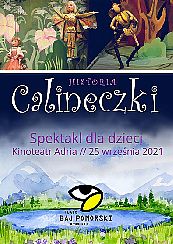 Bilety na spektakl Historia Calineczki - Spektakl Teatru Baj Pomorski z Torunia - Bydgoszcz - 25-09-2021