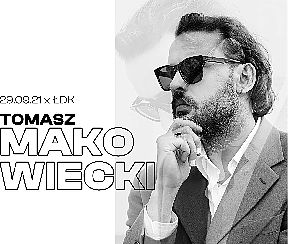 Bilety na koncert Tomasz Makowiecki w Łasku - 29-09-2021