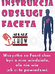 Bilety na kabaret Instrukcja obsługi faceta w Poznaniu - 26-09-2020