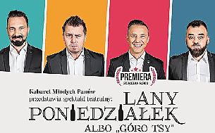 Bilety na kabaret Młodych Panów - Lany Poniedziałek albo "Góro Tsy" w Świdnicy - 27-01-2022