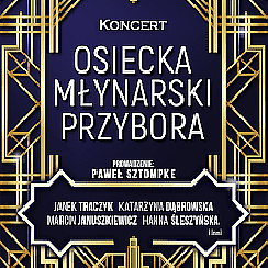 Bilety na koncert OSIECKA, MŁYNARSKI, PRZYBORA - zmiana z dnia 14.03 w Bydgoszczy - 13-10-2021