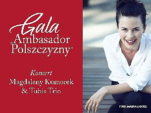 Bilety na koncert Gala Ambasador Polszczyzny - Koncert Magdaleny Kumorek & Tubis Trio "Komeda. Perspektywa Nova" w Katowicach - 16-10-2021