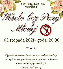 Bilety na koncert Wesele bez Pary Młodej - Zabawa taneczna z zespołem weselnym w Inowrocławiu - 06-11-2021