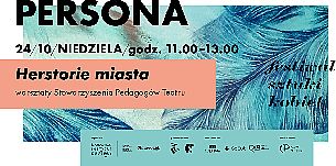 Bilety na Festiwal Persona: Herstorie miasta - warsztaty Stowarzyszenia Pedagogów Teatru