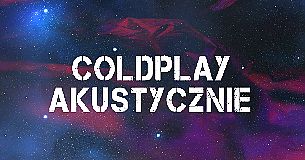 Bilety na koncert Coldplay akustycznie we Wrocławiu - 27-10-2021