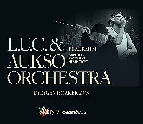 Bilety na koncert L.U.C. & AUKSO ORCHESTRA / feat. RAH!M - online VOD - 15-09-2022