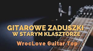 Bilety na koncert GITAROWE ZADUSZKI - WrocLove Guitar Top we Wrocławiu - 03-11-2021