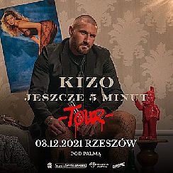 Bilety na koncert KIZO “JESZCZE 5 MINUT TOUR” | RZESZÓW - 03-12-2021