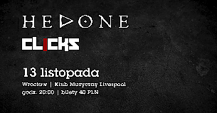 Bilety na koncert Hedone, Clicks - Klub Muzyczny Liverpool Wrocław - 13-11-2021